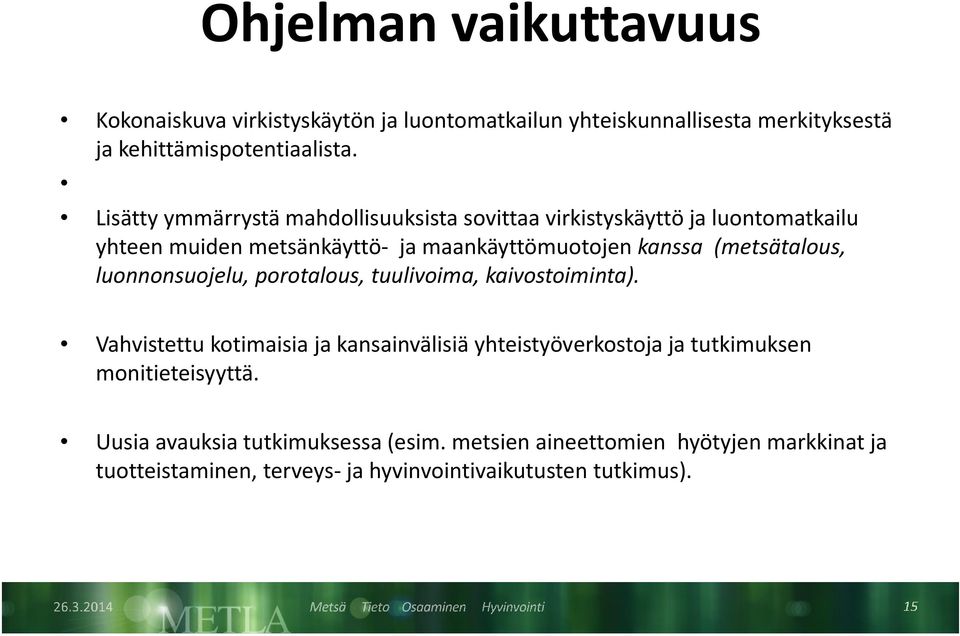 (metsätalous, luonnonsuojelu, porotalous, tuulivoima, kaivostoiminta).