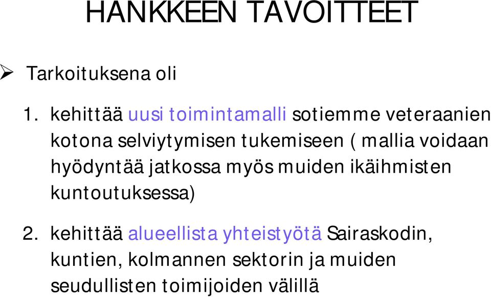 tukemiseen ( mallia voidaan hyödyntää jatkossa myös muiden ikäihmisten