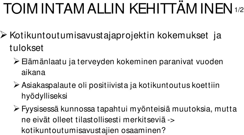 positiivista ja kotikuntoutus koettiin hyödylliseksi Fyysisessä kunnossa tapahtui