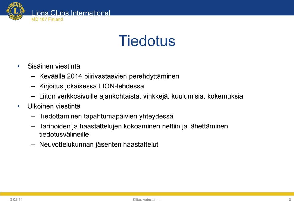 viestintä Tiedottaminen tapahtumapäivien yhteydessä Tarinoiden ja haastattelujen kokoaminen