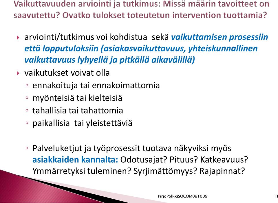 kielteisiä tahallisia tai tahattomia paikallisia tai yleistettäviä Palveluketjut ja työprosessit tuotava näkyviksi myös