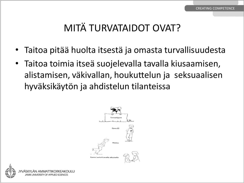 Taitoa toimia itseä suojelevalla tavalla kiusaamisen,