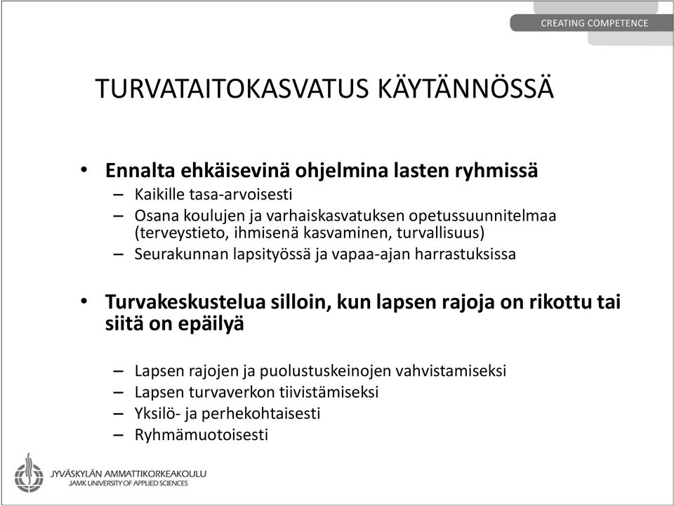 ja vapaa-ajan harrastuksissa Turvakeskustelua silloin, kun lapsen rajoja on rikottu tai siitä on epäilyä Lapsen