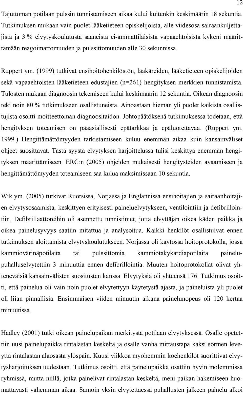 reagoimattomuuden ja pulssittomuuden alle 30 sekunnissa. Ruppert ym.