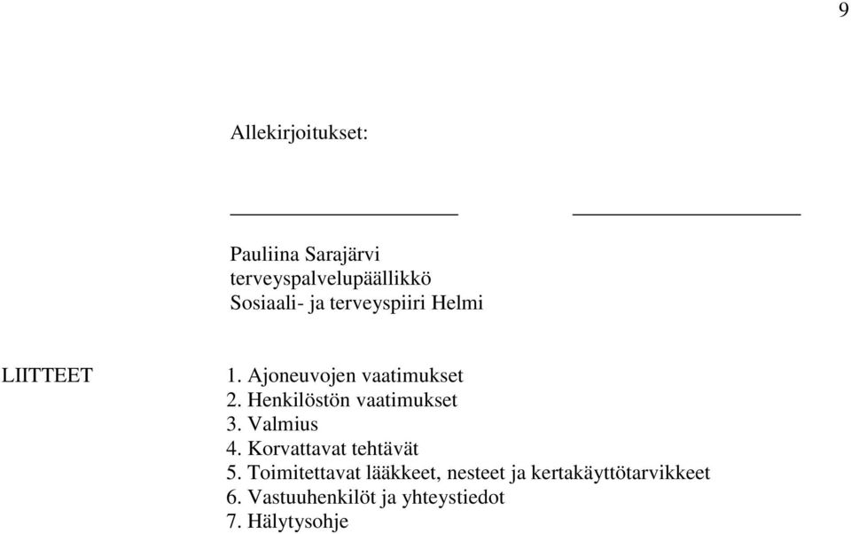 Henkilöstön vaatimukset 3. Valmius 4. Korvattavat tehtävät 5.