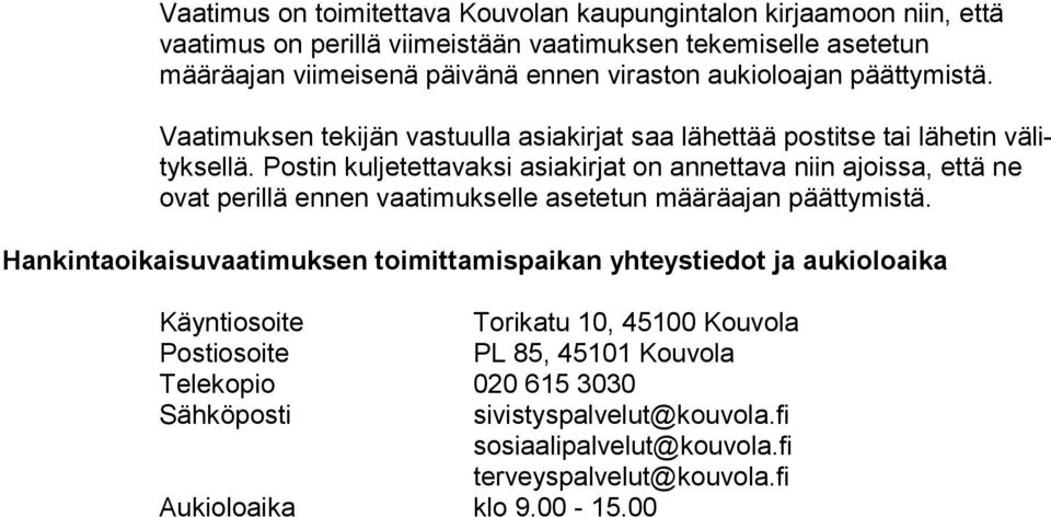 Postin kuljetettavaksi asiakirjat on annettava niin ajoissa, että ne ovat perillä ennen vaatimukselle asetetun määräajan päättymistä.