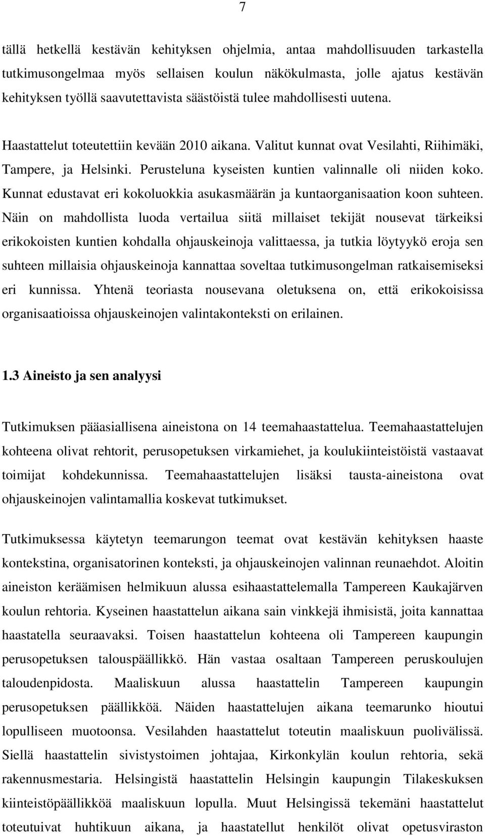 Kunnat edustavat eri kokoluokkia asukasmäärän ja kuntaorganisaation koon suhteen.