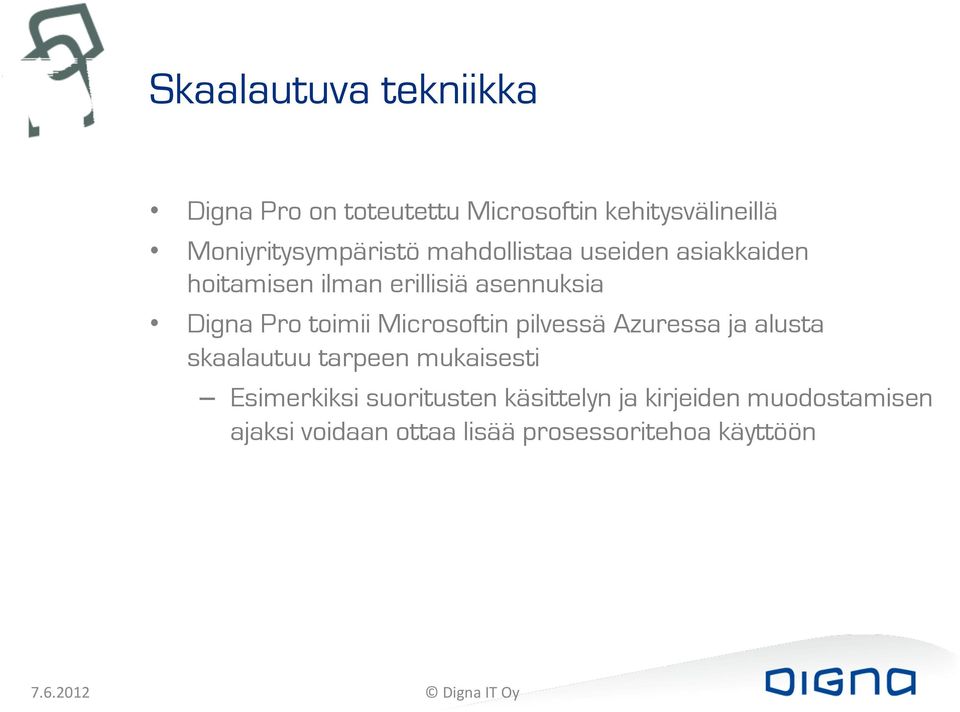 Digna Pro toimii Microsoftin pilvessä Azuressa ja alusta skaalautuu tarpeen mukaisesti