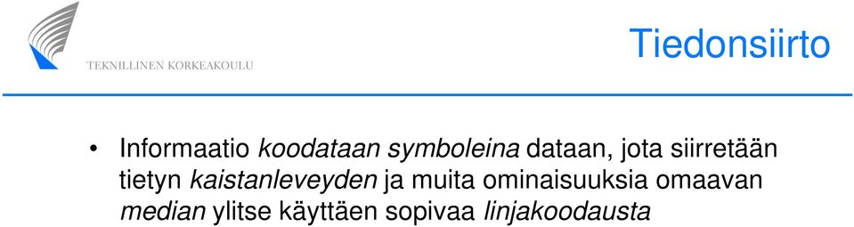 kaistanleveyden ja muita ominaisuuksia