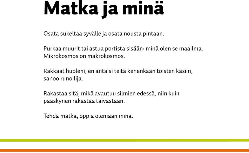 Mikrokosmos on makrokosmos.