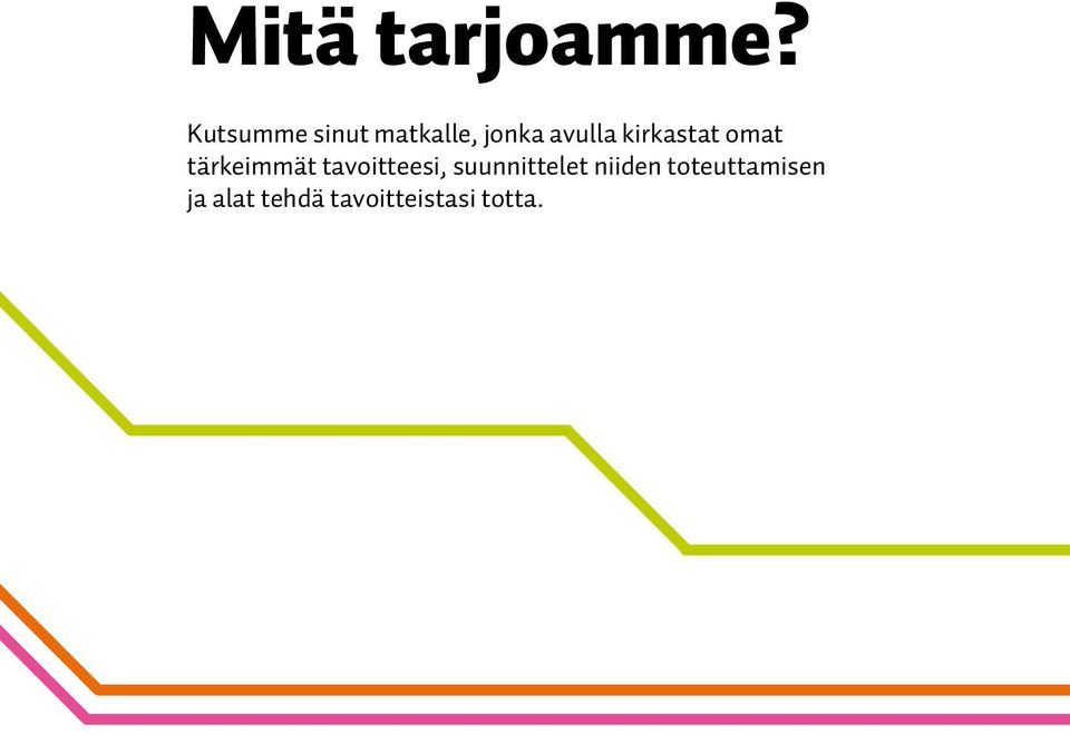 kirkastat omat tärkeimmät tavoitteesi,