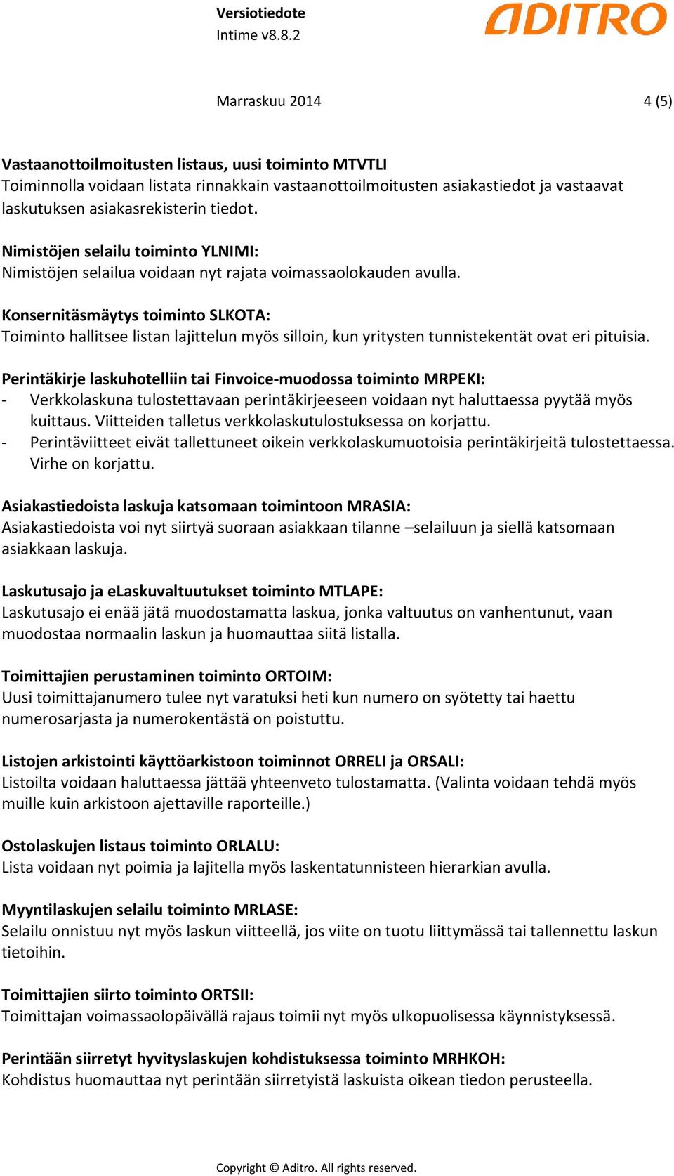 Konsernitäsmäytys toiminto SLKOTA: Toiminto hallitsee listan lajittelun myös silloin, kun yritysten tunnistekentät ovat eri pituisia.