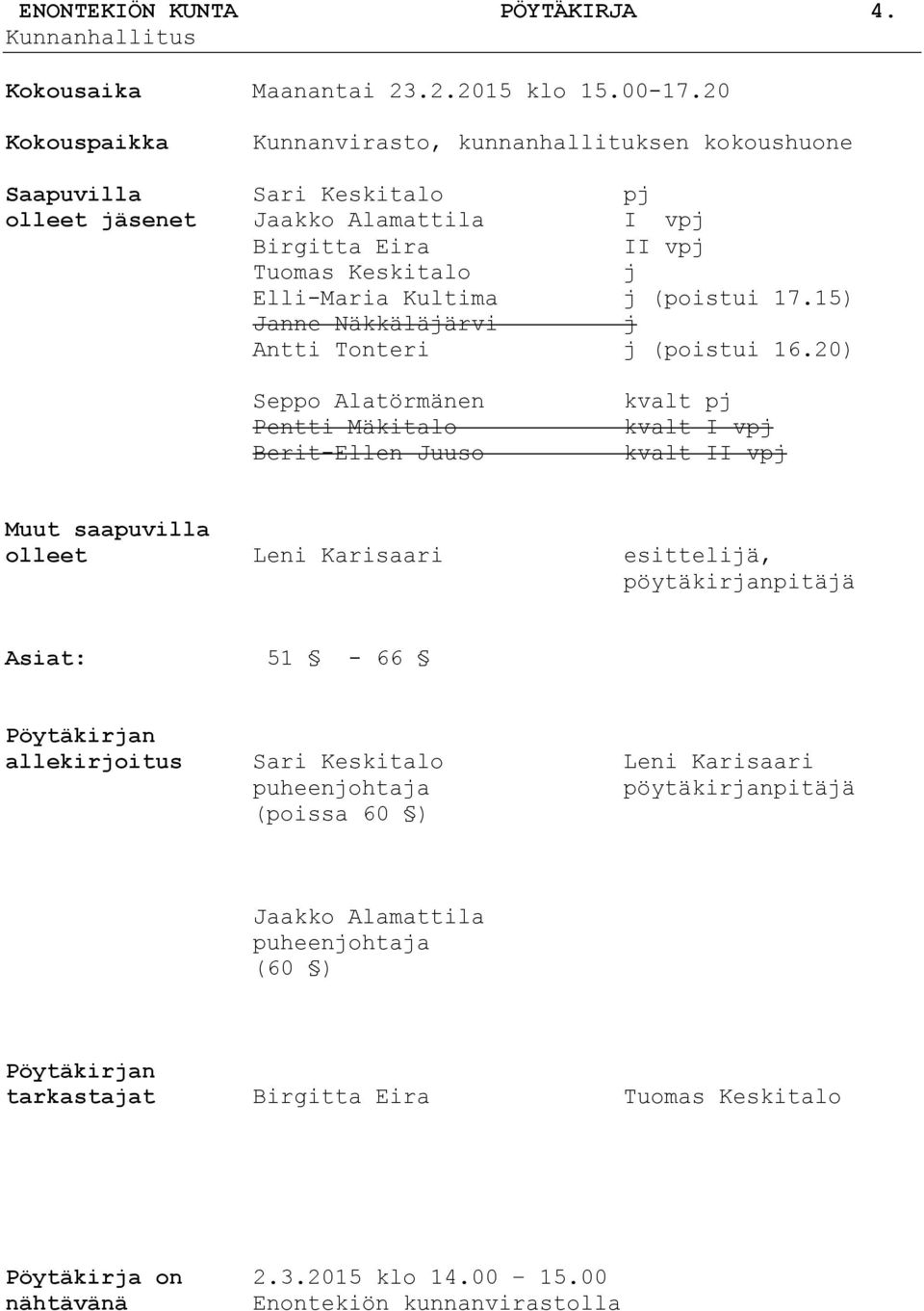 (poistui 17.15) Janne Näkkäläjärvi j Antti Tonteri j (poistui 16.