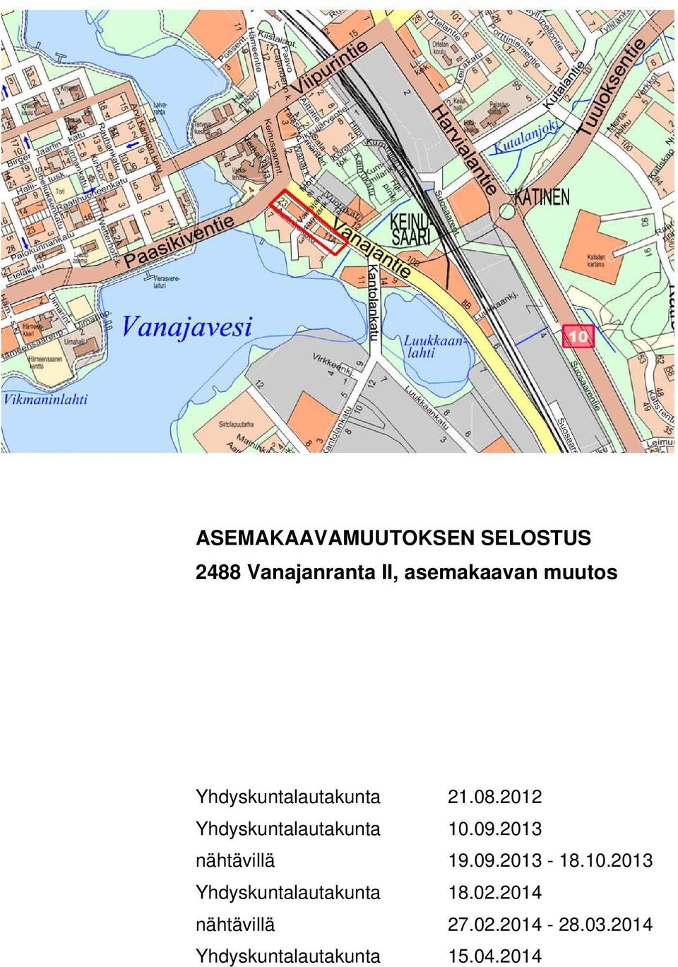 2013 nähtävillä 19.09.2013-18.10.2013 Yhdyskuntalautakunta 18.02.