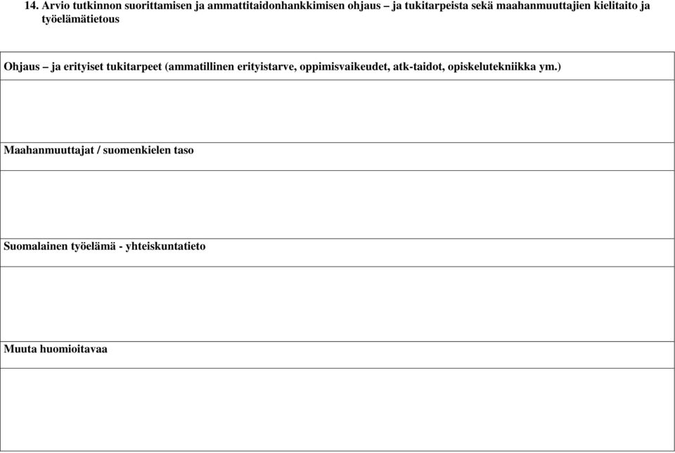 (ammatillinen erityistarve, oppimisvaikeudet, atk-taidot, opiskelutekniikka ym.