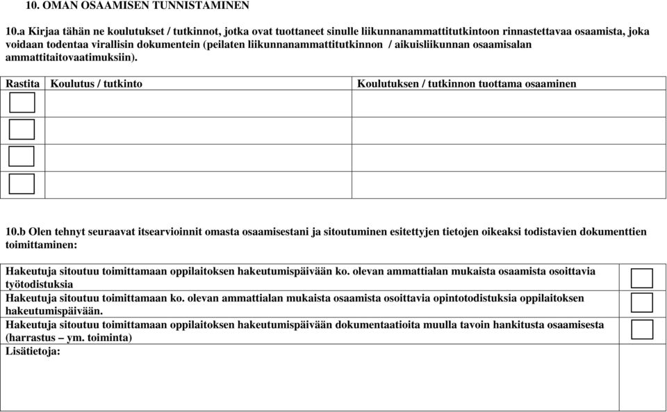 liikunnanammattitutkinnon / aikuisliikunnan osaamisalan ammattitaitovaatimuksiin). Rastita Koulutus / tutkinto Koulutuksen / tutkinnon tuottama osaaminen 10.