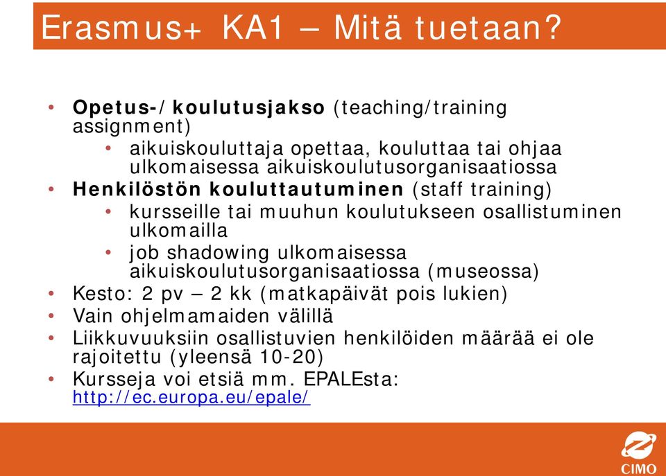 aikuiskoulutusorganisaatiossa Henkilöstön kouluttautuminen (staff training) kursseille tai muuhun koulutukseen osallistuminen ulkomailla