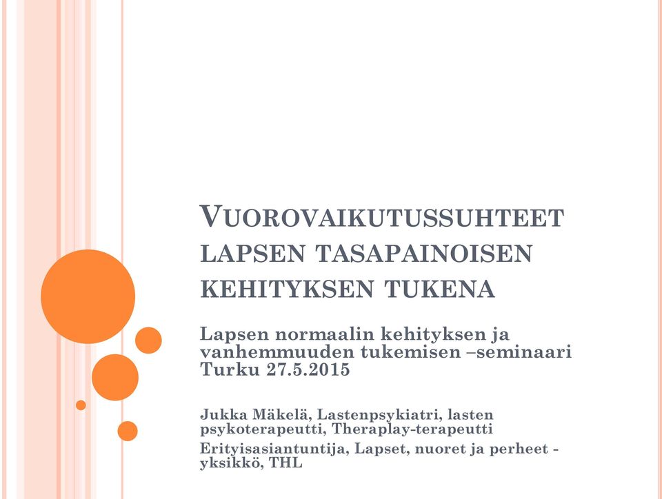 2015 Jukka Mäkelä, Lastenpsykiatri, lasten psykoterapeutti,