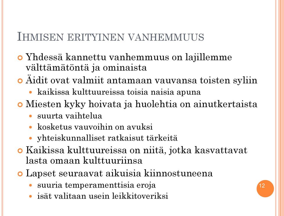 vaihtelua kosketus vauvoihin on avuksi yhteiskunnalliset ratkaisut tärkeitä Kaikissa kulttuureissa on niitä, jotka kasvattavat