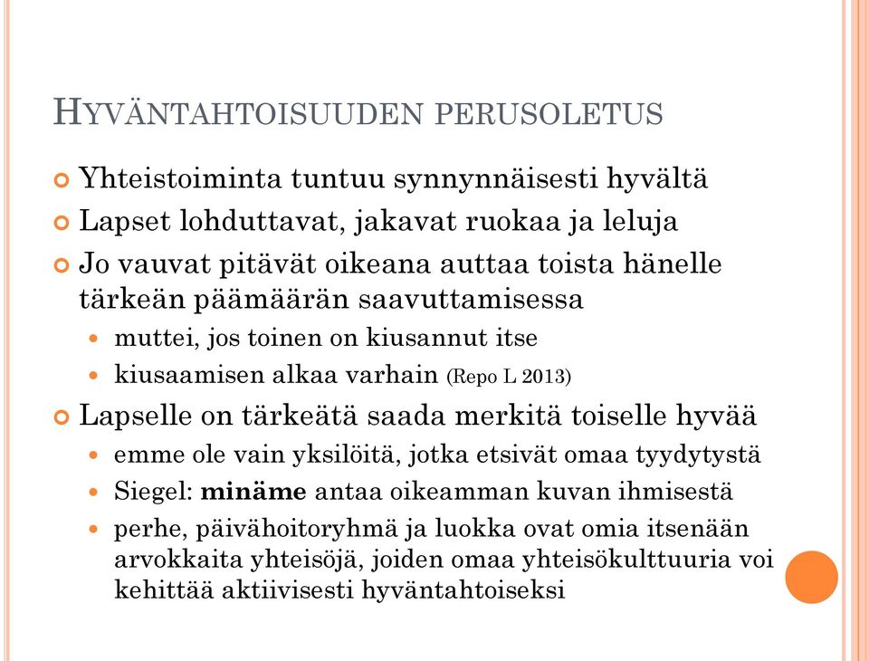 Lapselle on tärkeätä saada merkitä toiselle hyvää emme ole vain yksilöitä, jotka etsivät omaa tyydytystä Siegel: minäme antaa oikeamman kuvan