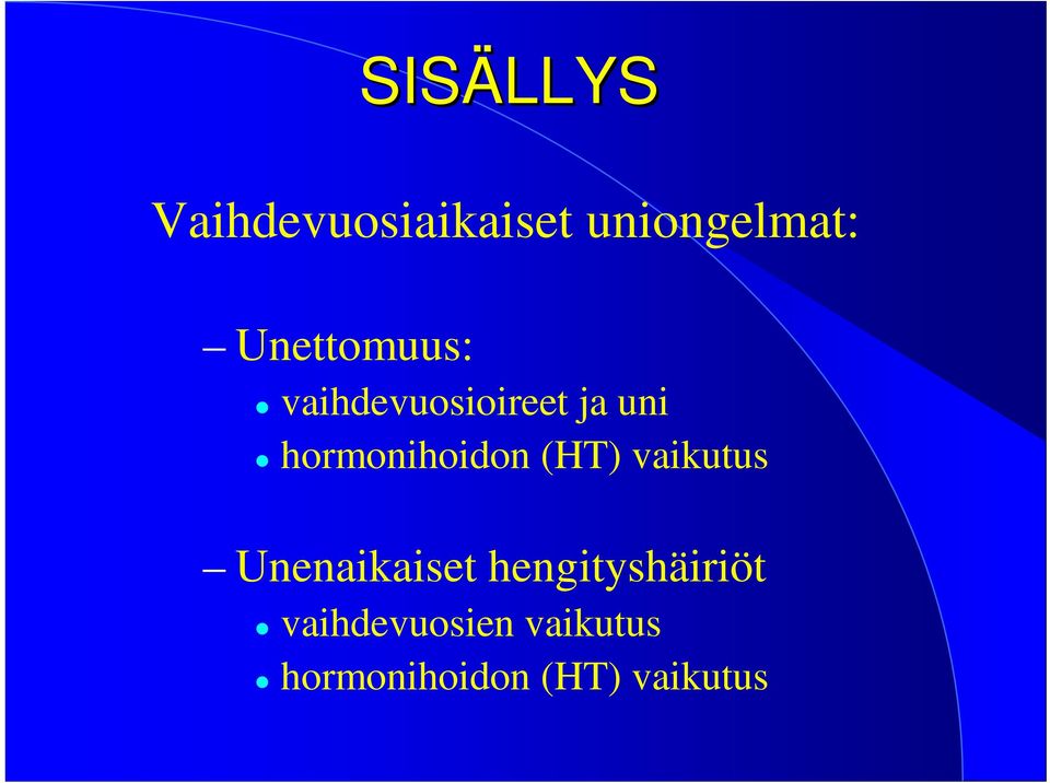 hormonihoidon (HT) vaikutus Unenaikaiset