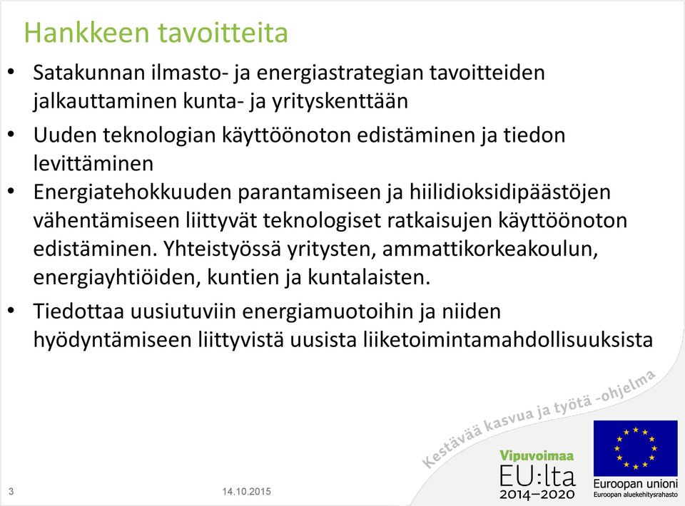 vähentämiseen liittyvät teknologiset ratkaisujen käyttöönoton edistäminen.