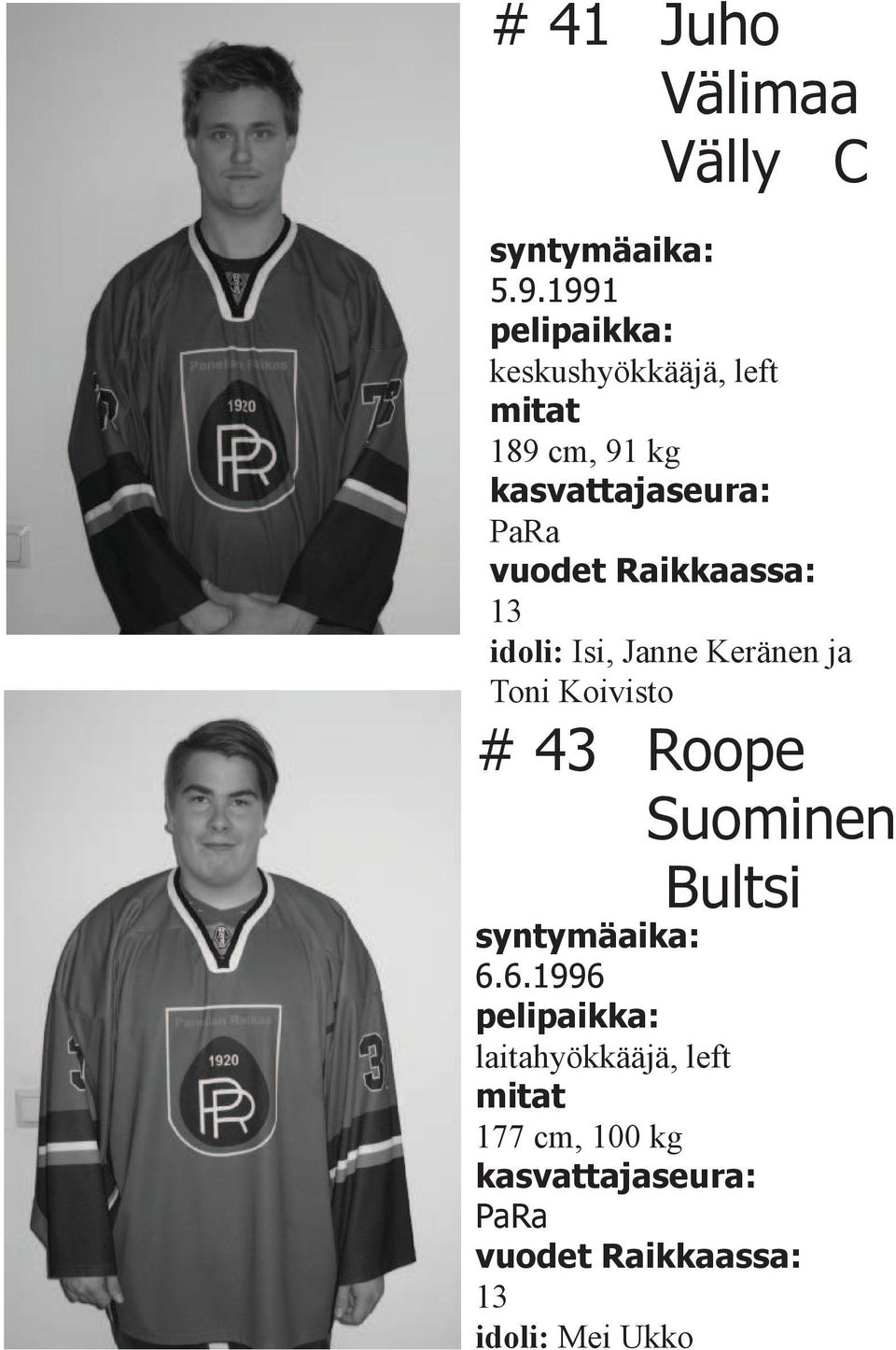 Isi, Janne Keränen ja Toni Koivisto # 43 Roope