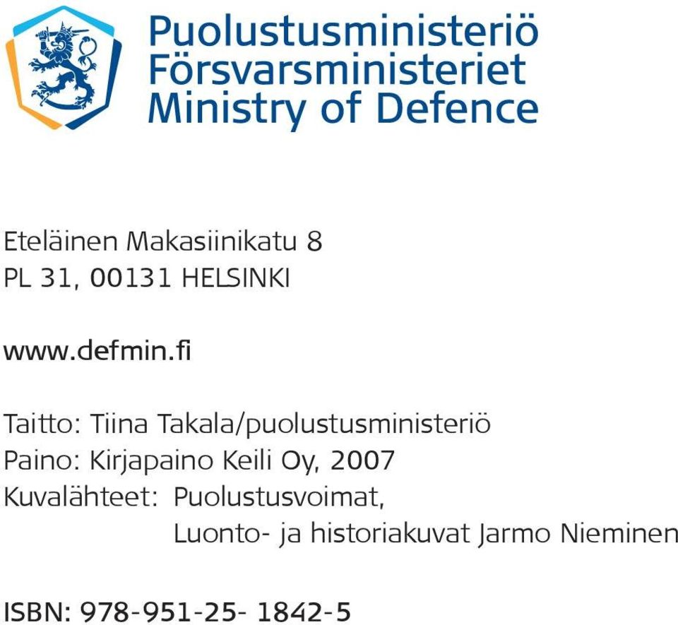 fi Taitto: Tiina Takala/puolustusministeriö Paino: