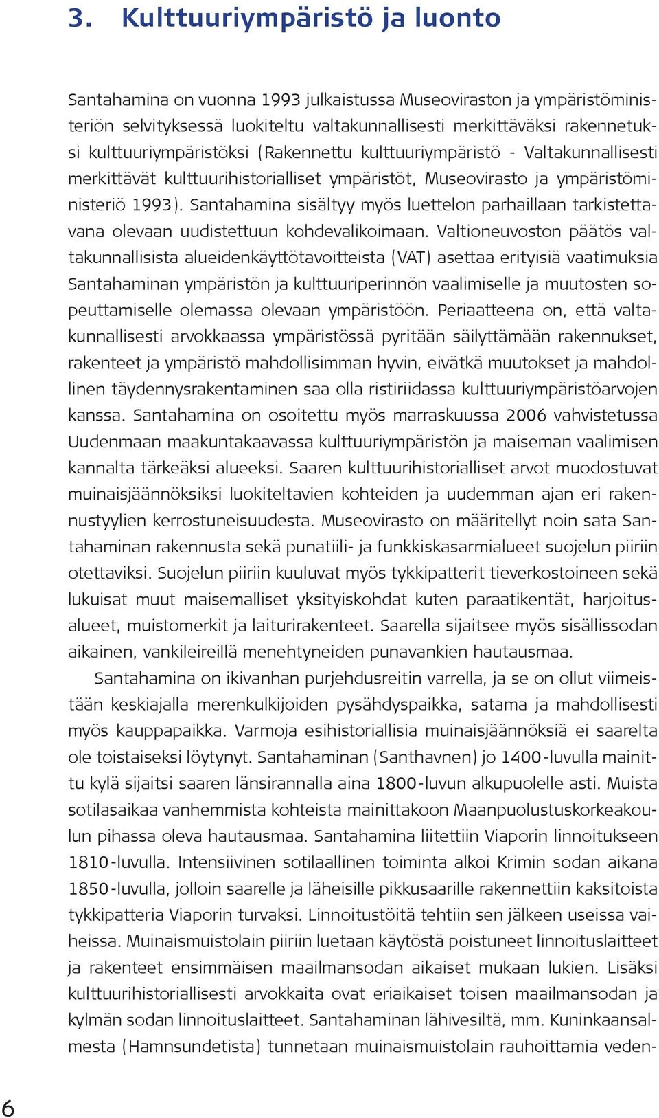 Santahamina sisältyy myös luettelon parhaillaan tarkistettavana olevaan uudistettuun kohdevalikoimaan.