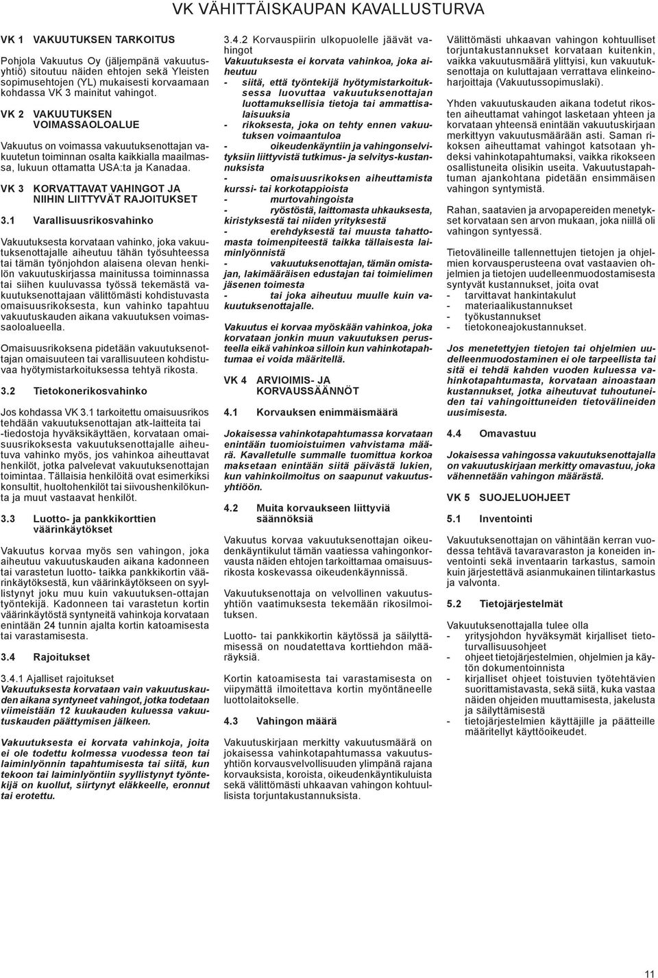 VK 3 KORVATTAVAT VAHINGOT JA NIIHIN LIITTYVÄT RAJOITUKSET 3.