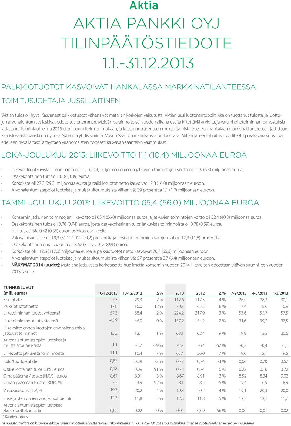 Meidän varainhoito sai vuoden aikana useita kiitettäviä arvioita, ja varainhoitotoiminnan panostuksia jatketaan.