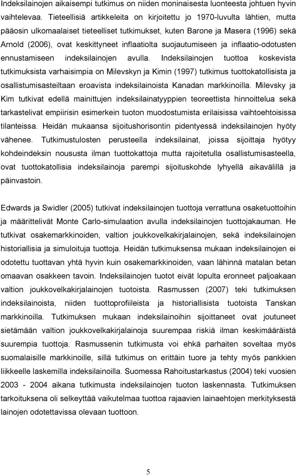 inflaatiolta suojautumiseen ja inflaatio-odotusten ennustamiseen indeksilainojen avulla.