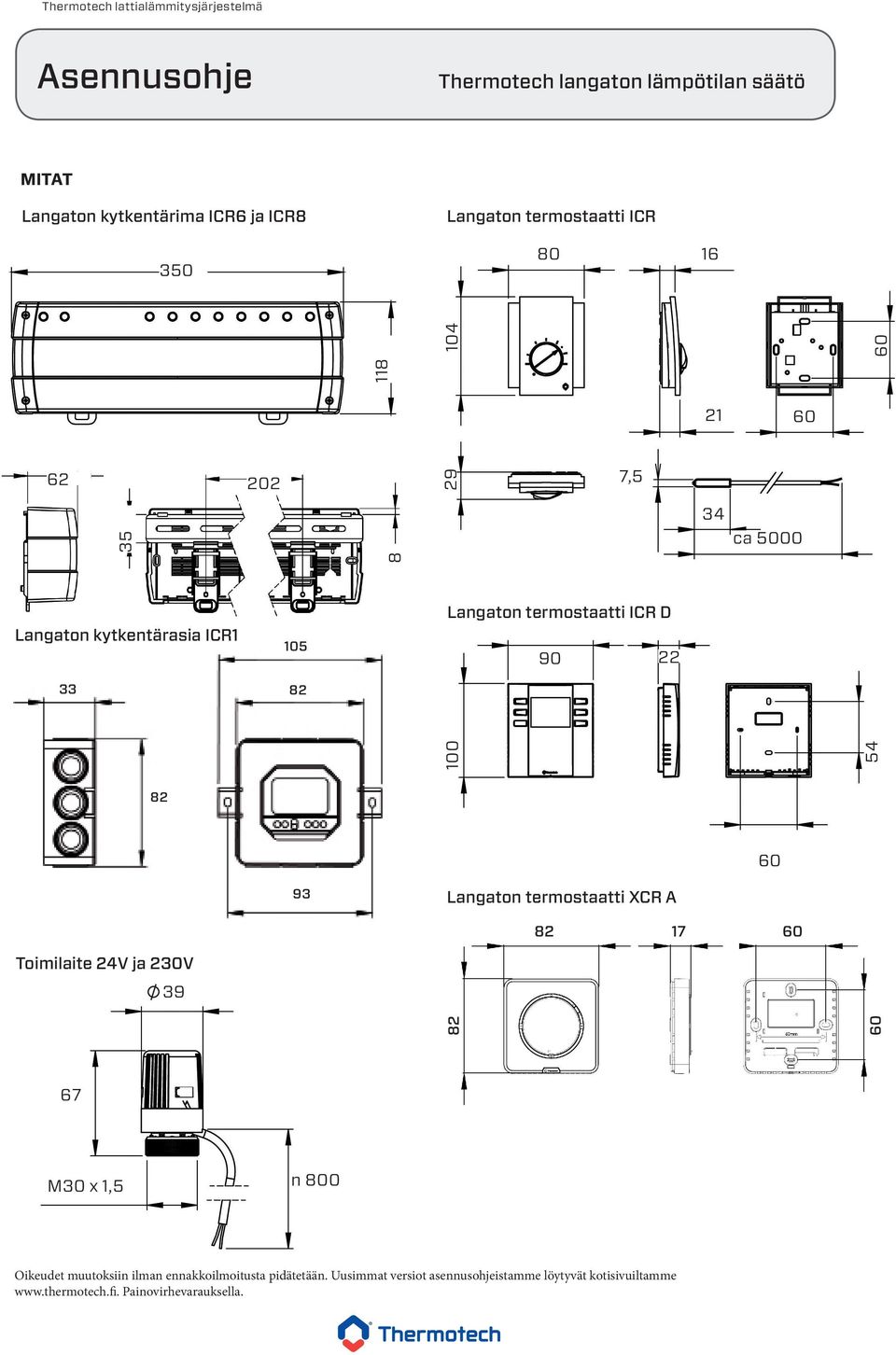 termostaatti XCR A 82 17 60 Toimilaite 24V ja 230V 39 82 60 67 M30 x 1,5 n 800 Oikeudet muutoksiin ilman