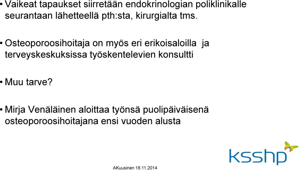 Osteoporoosihoitaja on myös eri erikoisaloilla ja terveyskeskuksissa