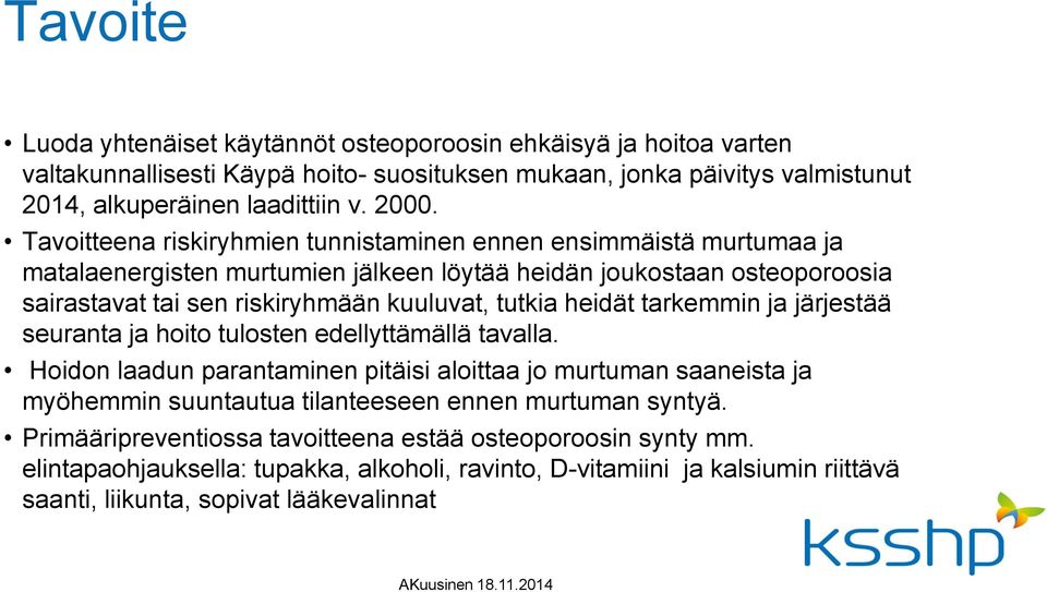 heidät tarkemmin ja järjestää seuranta ja hoito tulosten edellyttämällä tavalla.