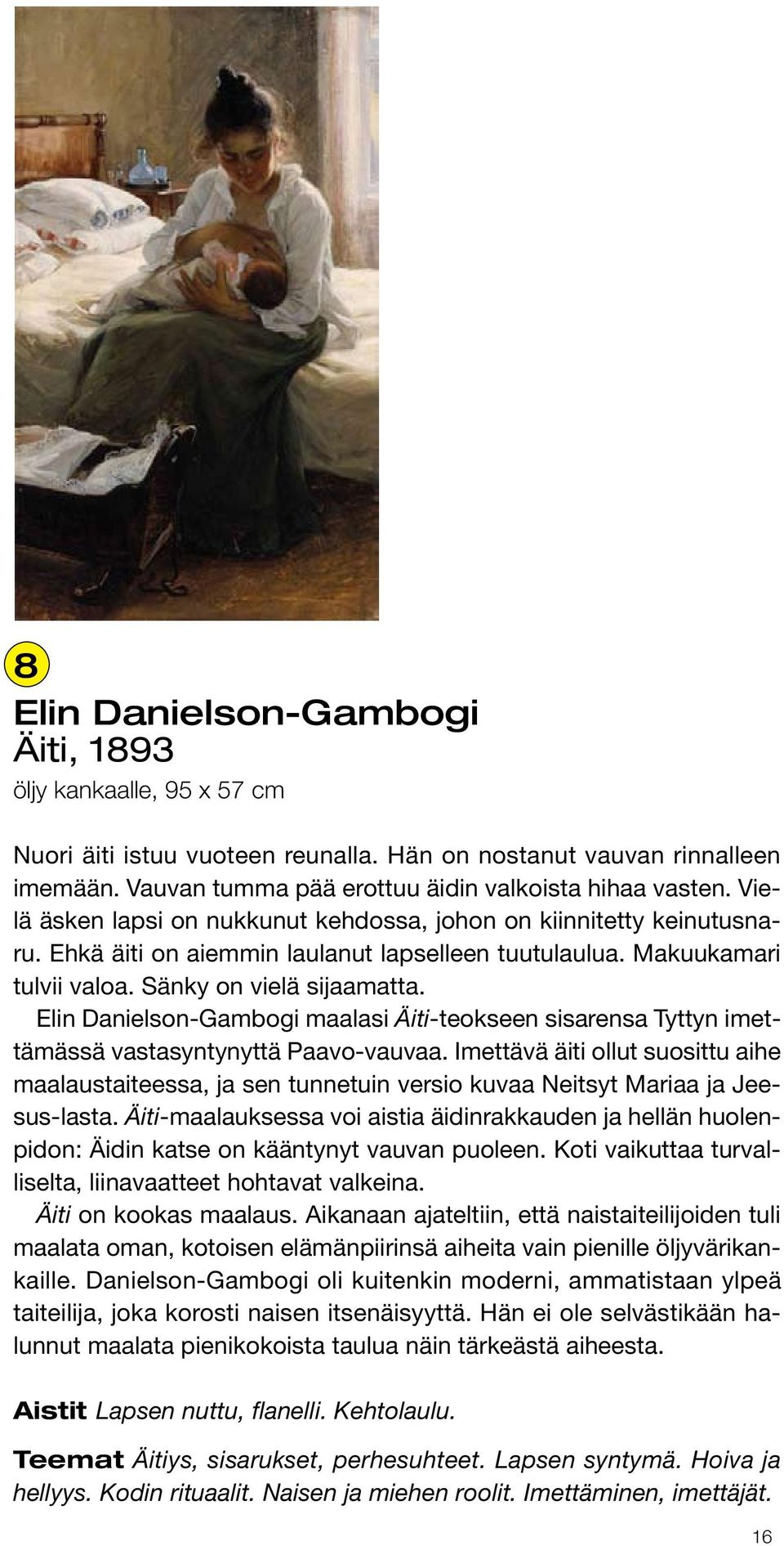 Elin Danielson-Gambogi maalasi Äiti-teokseen sisarensa Tyttyn imettämässä vastasyntynyttä Paavo-vauvaa.