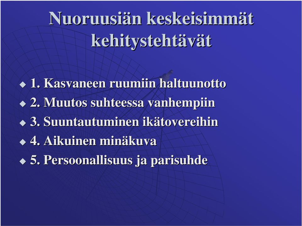 Muutos suhteessa vanhempiin 3.