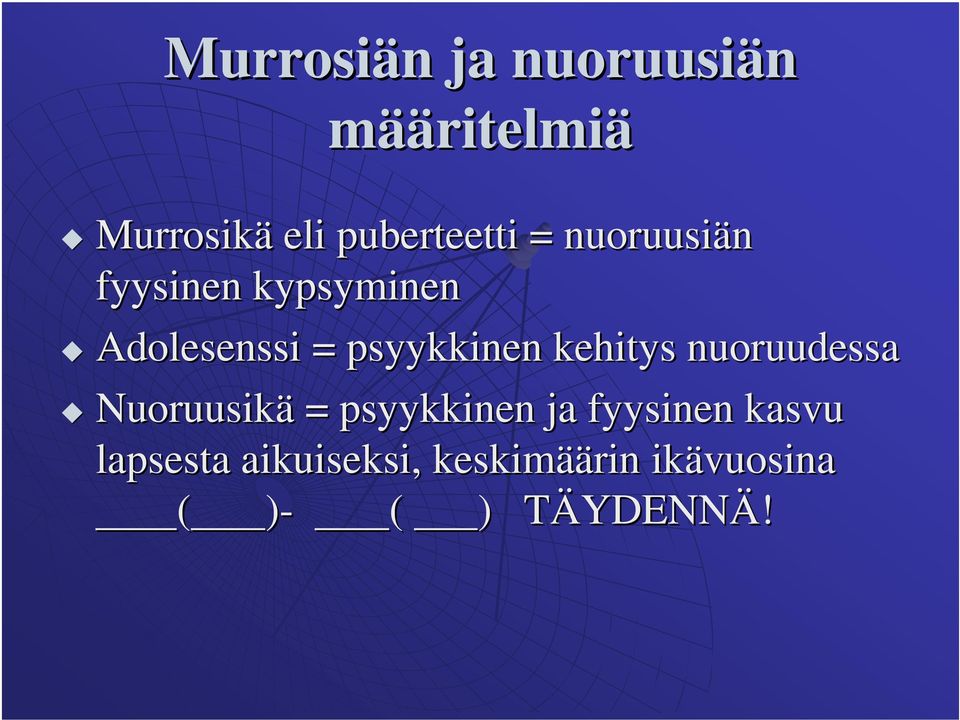 kehitys nuoruudessa Nuoruusikä = psyykkinen ja fyysinen kasvu