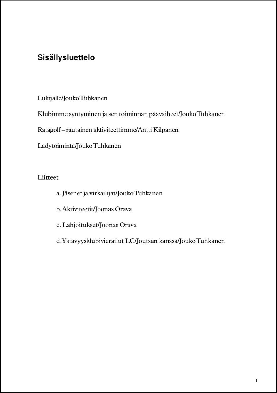 Ladytoiminta/Jouko Tuhkanen Liitteet a. Jäsenet ja virkailijat/jouko Tuhkanen b.