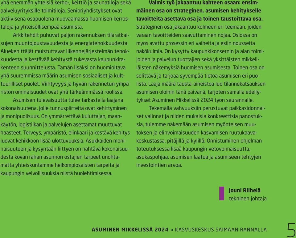 Aluekehittäjät muistuttavat liikennejärjestelmän tehokkuudesta ja kestävää kehitystä tukevasta kaupunkirakenteen suunnittelusta.