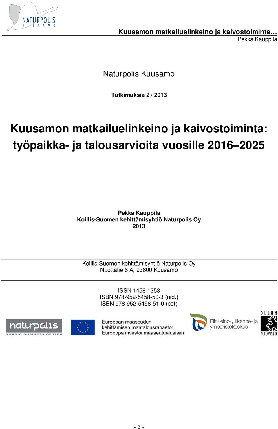 kehittämisyhtiö Naturpolis Oy 2013 Koillis-Suomen kehittämisyhtiö Naturpolis Oy