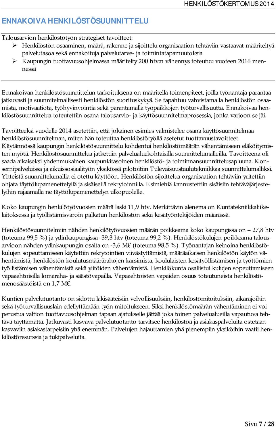 määritellä toimenpiteet, joilla työnantaja parantaa jatkuvasti ja suunnitelmallisesti henkilöstön suorituskykyä.