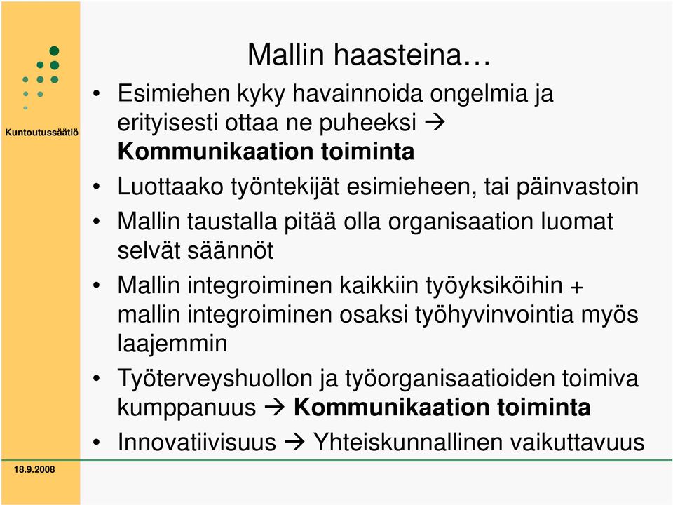 Mallin integroiminen kaikkiin työyksiköihin + mallin integroiminen osaksi työhyvinvointia myös laajemmin