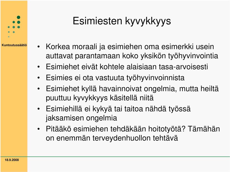 Esimiehet kyllä havainnoivat ongelmia, mutta heiltä puuttuu kyvykkyys käsitellä niitä Esimiehillä ei kykyä tai