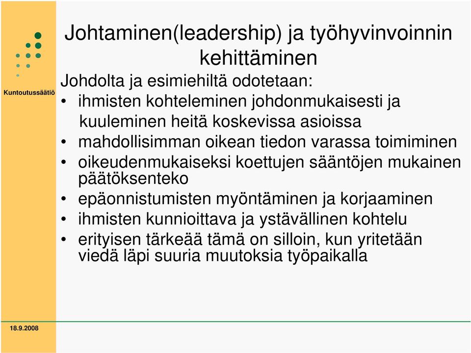 oikeudenmukaiseksi koettujen sääntöjen mukainen päätöksenteko epäonnistumisten myöntäminen ja korjaaminen ihmisten