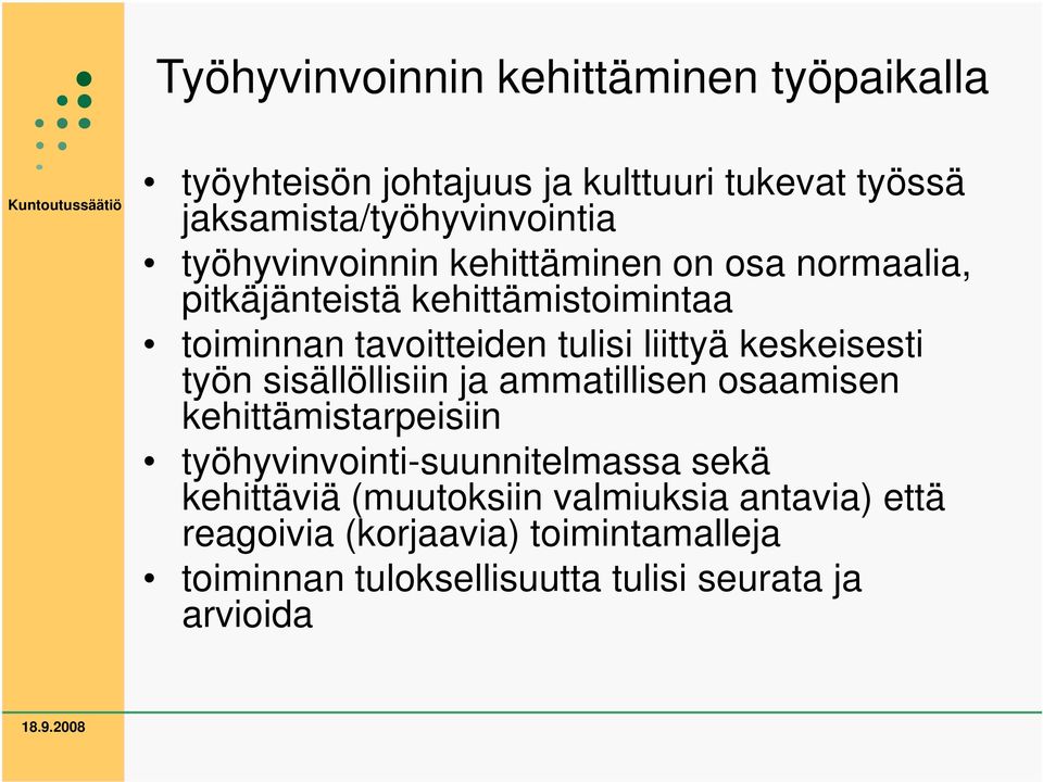 keskeisesti työn sisällöllisiin ja ammatillisen osaamisen kehittämistarpeisiin työhyvinvointi-suunnitelmassa sekä