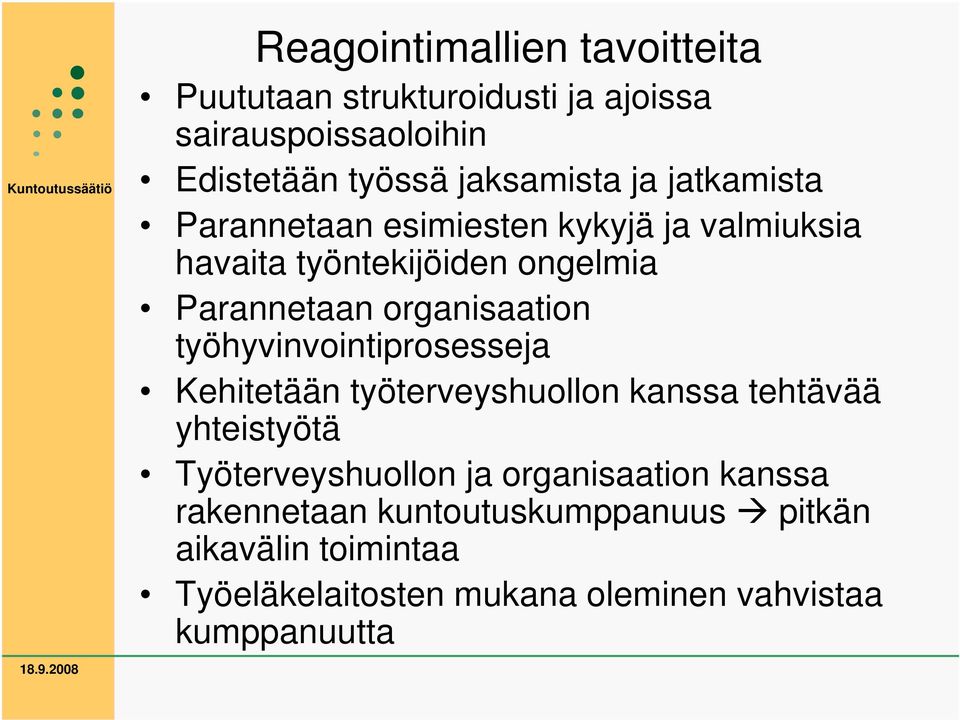 työhyvinvointiprosesseja Kehitetään työterveyshuollon kanssa tehtävää yhteistyötä Työterveyshuollon ja organisaation