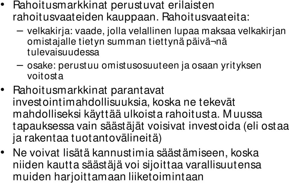 omistusosuuteen ja osaan yrityksen voitosta Rahoitusmarkkinat parantavat investointimahdollisuuksia, koska ne tekevät mahdolliseksi käyttää ulkoista