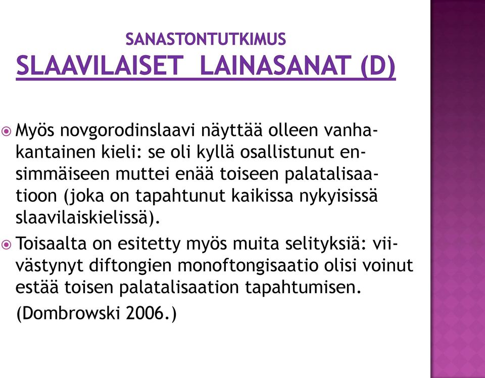 nykyisissä slaavilaiskielissä).