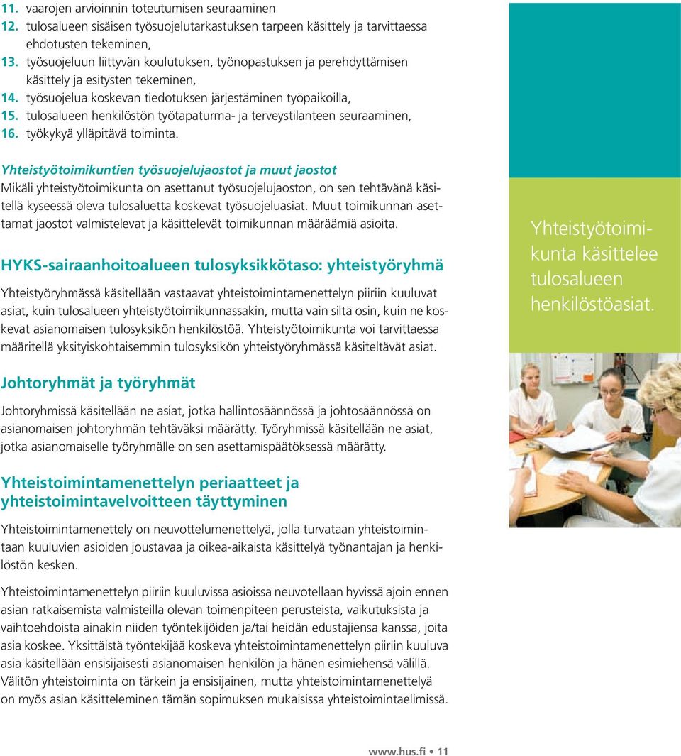 tulosalueen henkilöstön työtapaturma- ja terveystilanteen seuraaminen, 16. työkykyä ylläpitävä toiminta.